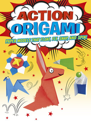 cover image of Action Origami: Paper Models That Snap, Bang, Fly and Spin!